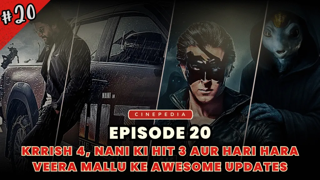 Krrish 4, Hit 3 Latest Update : Cinepedia Episode 20